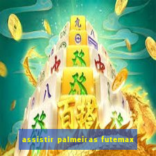 assistir palmeiras futemax